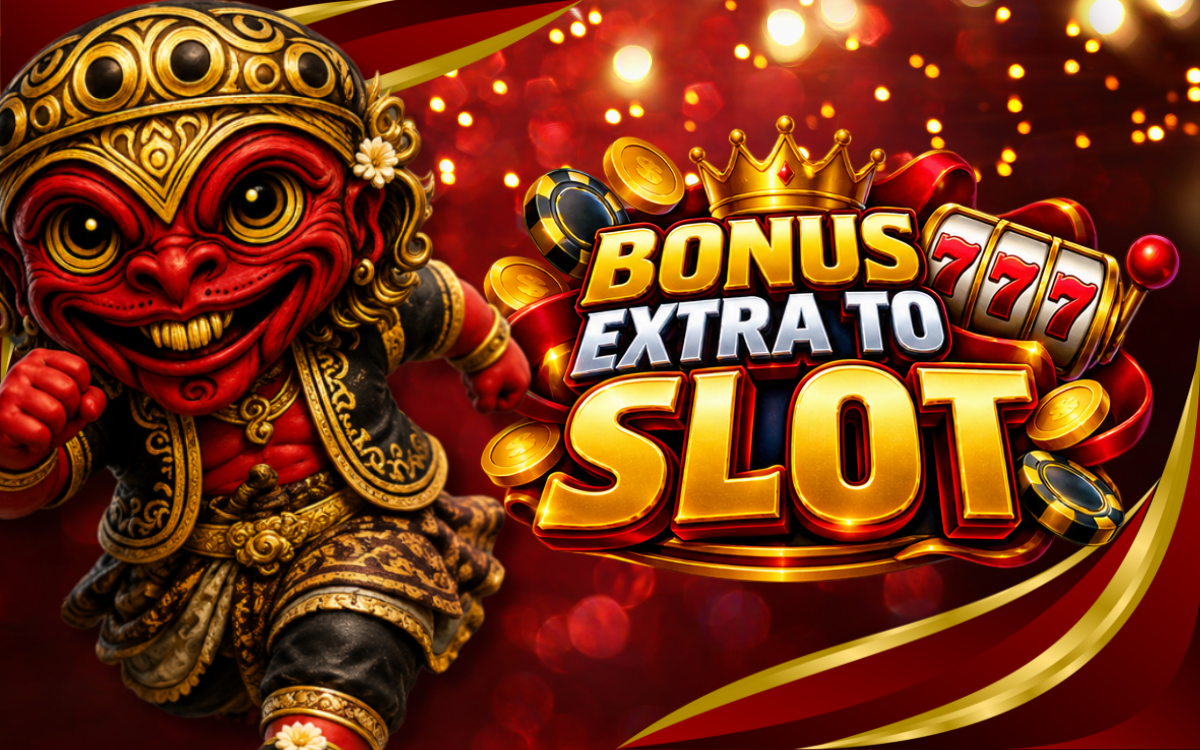 Bonus Extra TO Slot BARUDAK4D